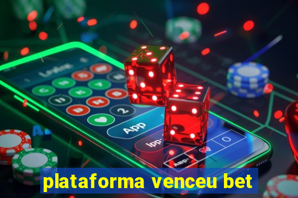 plataforma venceu bet